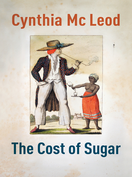 Title details for The Cost of Sugar by Cynthia McLeod - Available